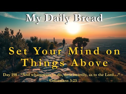 Day 198: Whatever You Do, Do It for the Lord – Colossians 3–4 | My Daily Bread Reflections