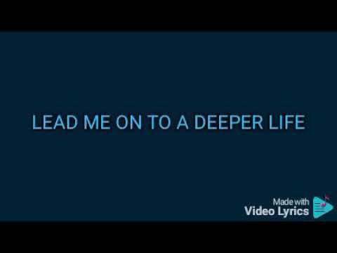 LEAD ME ON TO A DEEPER LIFE - LYRICS THIRD EXODUS ASSEMBLY