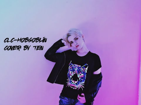 [COVER] CLC - Hobgoblin cover by Ten (Ethereal Cover Family)