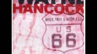 Wayne Hancock Wild, Free &amp; Reckless