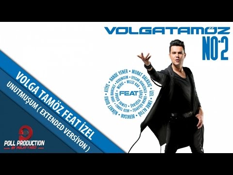 Volga Tamöz Ft. İzel - Unutmuşum - Extended Versiyon