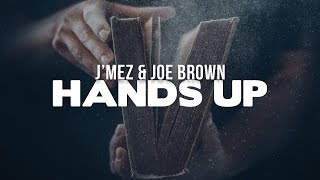 J'Mez & Joe Brown- Hands Up