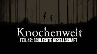 Knochenwelt Teil 3: Schlechte Gesellschaft | unheimliche Horrorgeschichte | Creepypasta