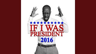 If I Was President 2016