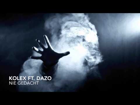 kolex ft. Dazo  "NIE GEDACHT"