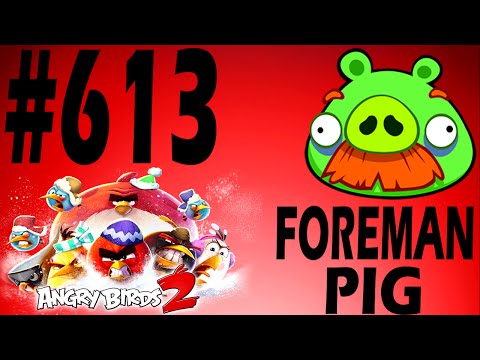 Angry Birds 2-Cobalt Plateaus The Hamalayas Boss Fight Foreman Pig Level-613 Three Star Walkthrough