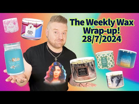The Weekly Wax Wrap-up! 28/7/2024