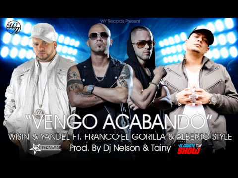 Alberto Style Ft. Wisin Y Yandel y Franco El Gorila - Vengo Acabando