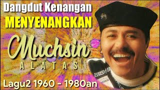 Download lagu Lagu2 MENYENANGKAN MUCHSIN ALATAS 1960-1980 mp3
