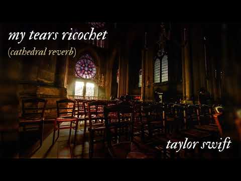 my tears ricochet by Taylor Swift - Cathedral Reverb Version