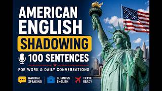American English Shadowing – 100 Natural Conversational Sentences