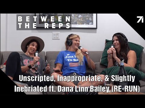 BTR EP 156 - Unscripted, Inappropriate, & Slightly Inebriated ft. Dana Linn Bailey (RE-RUN)
