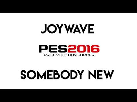 Joywave - Somebody New (PES 2016 Soundtrack)