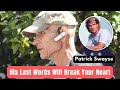 Patrick Swayze S Final Words Will Touch Your Heart Celebrity Death