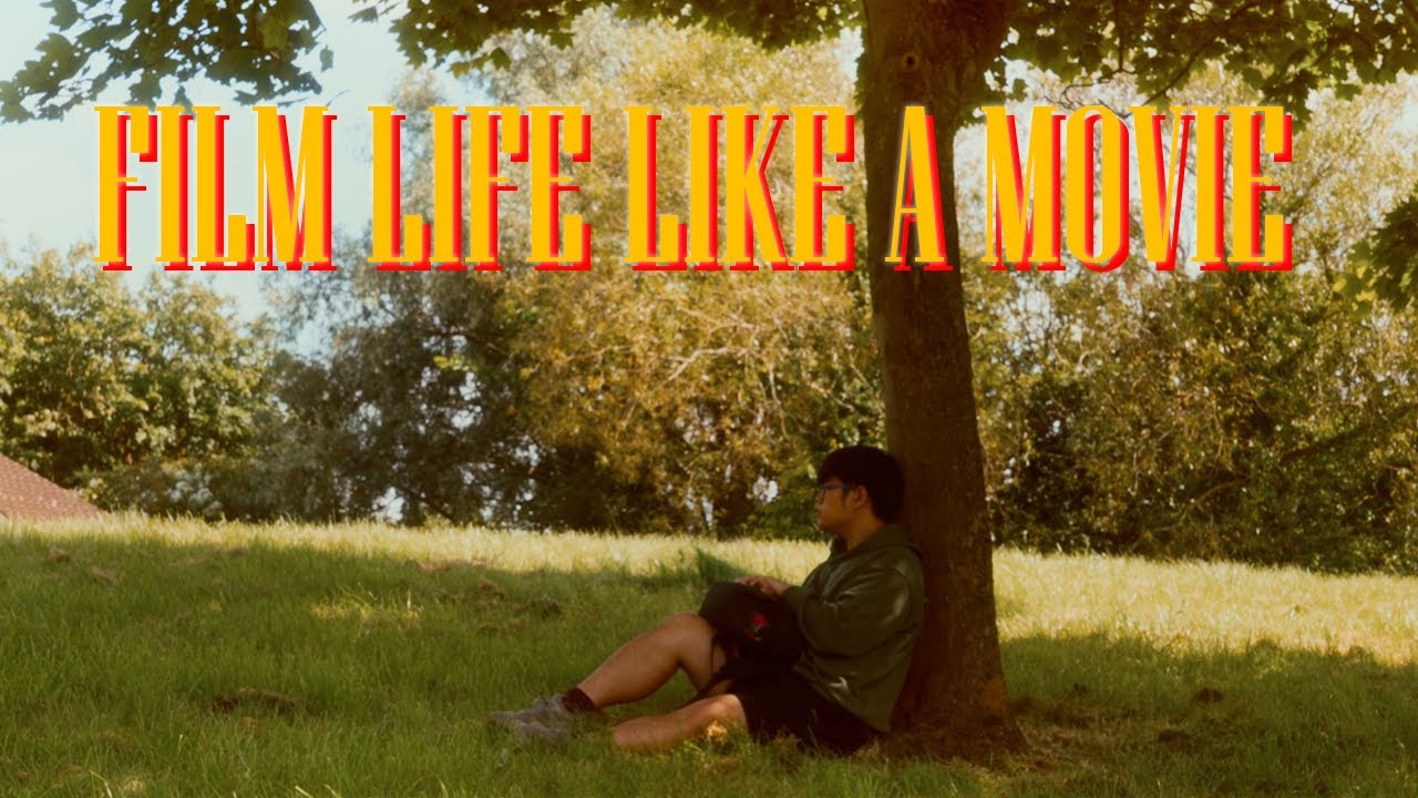 How To Film Life Like A Movie