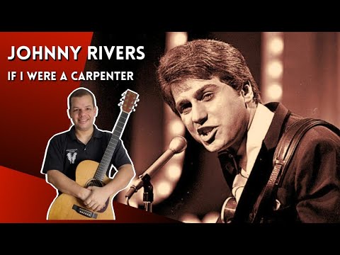If I were a carpenter - Johnny Rivers