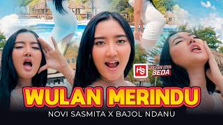 Download lagu WULAN MERINDU - Novi Sasmita X Bajol Ndanu mp3