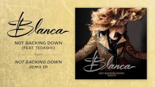 Blanca - Not Backing Down (feat. Tedashii) - Official Audio
