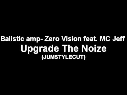Balistic amp- Zero Vision feat. MC Jeff -  Upgrade The Noize(jumpstyle cut)