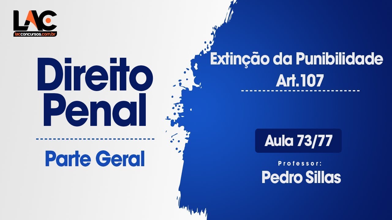 Extinção da Punibilidade  - Art.107 - Direito Penal - 73/77