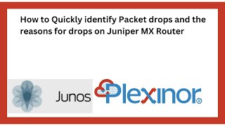 How to Quickly identify Packet drops and the reasons for drops on Juniper MX Router