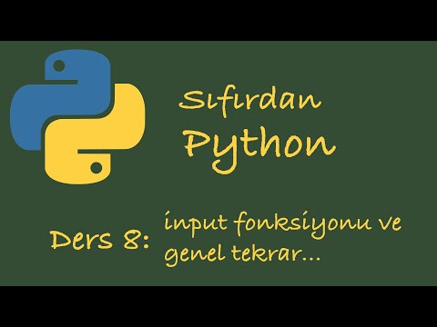Sıfırdan Python Dersleri Ders 8: input Fonksiyonu ve Genel Tekrar. (Döngülerle ilgili problemler)
