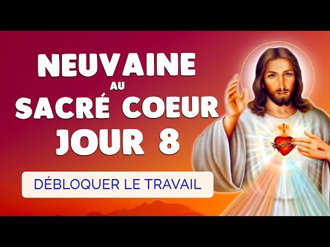 🙏 NEUVAINE au SACRÉ COEUR Jour 8 ❤️️ Débloquer le Travail