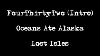 Oceans Ate Alaska: "FourThirtyTwo (Intro)"