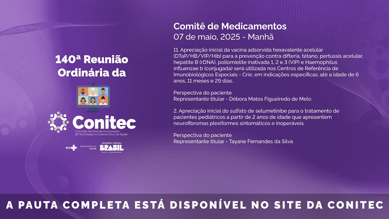 140ª Reunião Ordinária Conitec - Comitê de Medicamentos - Dia 07/05/2025 - Manhã