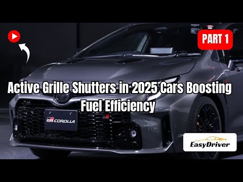 2025 Cars: How Active Grille Shutters Are Revolutionizing Fuel Efficiency! | Part 1