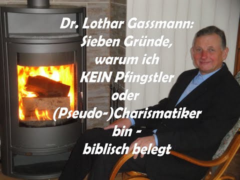 DIE PFINGST- UND CHARISMATISCHE BEWEGUNG - warum ich NICHT dazu gehöre. Von Dr. Lothar Gassmann
