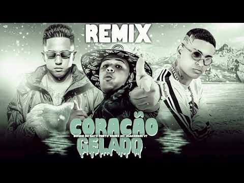 CORAÇÃO GELADO - MC 10G ,BONDE DO GATO PRETO , MC JOÃOZINHO VT. REMIX BREGA FUNK