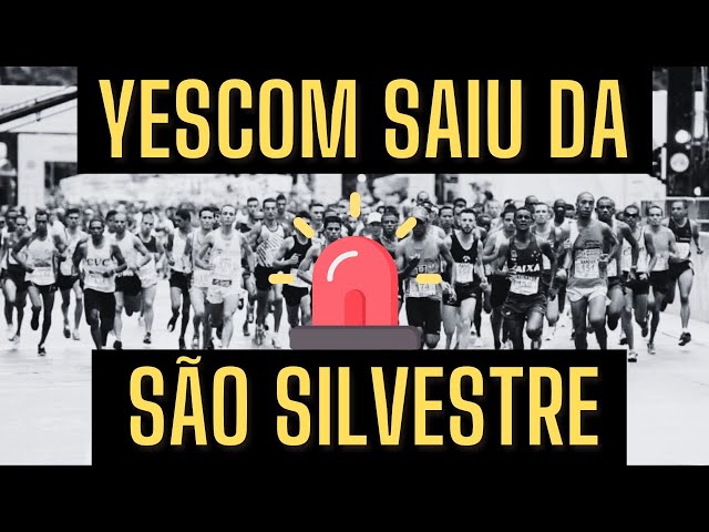 URGENTE: YESCOM está FORA da SÃO SILVESTRE