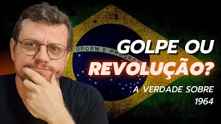 A verdade sobre 1964: revolução ou golpe militar?