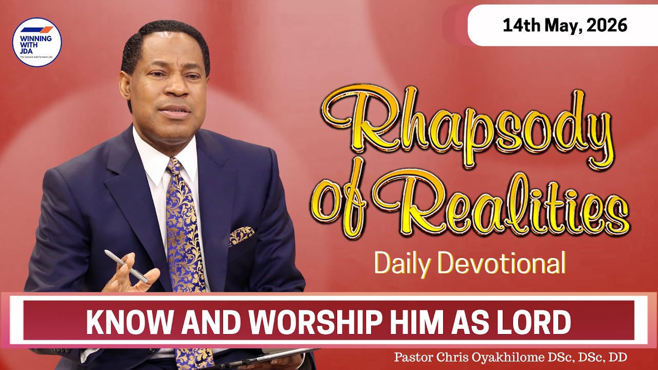 Know and Worship Him as Lord | 14th May 2026 | Rhapsody of Realities Daily Devotional
