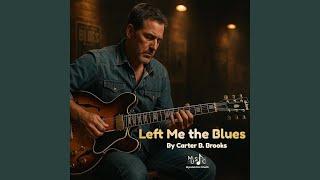 Left Me the Blues (feat. Carter B Brooks)