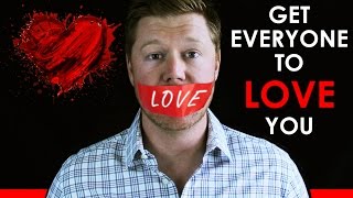 THE SECRET to Getting Everyone to LOVE You!