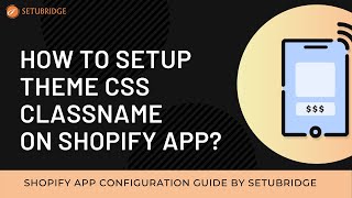 How to Setup Theme CSS Classname on Shopify App