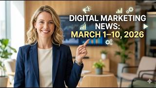 Digital Marketing News: March 1-10, 2026 | ChatGPT Ads Live, Google AI Mode & SEO Updates