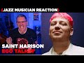 Jazz Musician REACTS Saint Harison Ego Talkin MUSIC SHED EP365