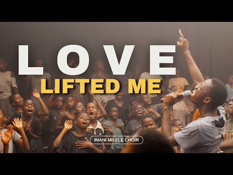 Love Lifted Me | Imani Milele Choir