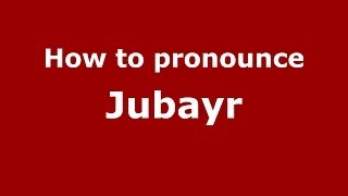 How to pronounce Jubayr