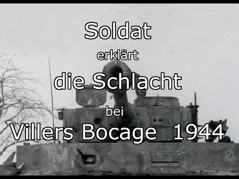 Soldat erklärt die Schlacht bei Villers Bocage - Tigerpanzer -1944