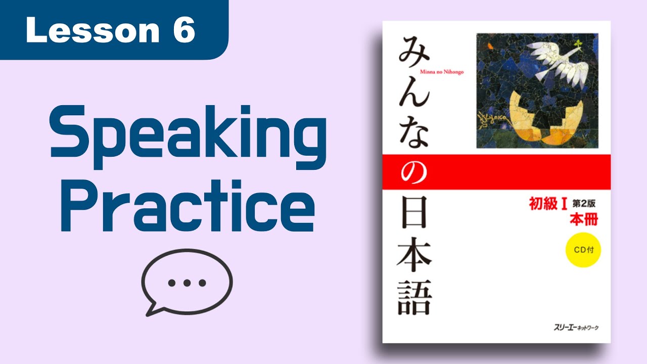 Speaking Practice | Minna no Nihongo | Lesson 6