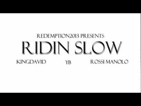 Ridin Slow Ft KINGDAVID , YB and ROSSI MANOLO