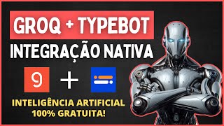 💥 Crie Assistente Virtual com GROQ + Typebot (100% Gratuito) | Chatbot Sem Programar em 15 Minutos