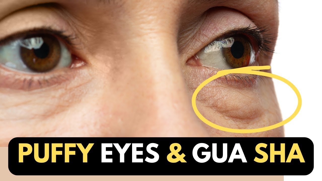 The truth about Puffy Eyes & Gua sha
