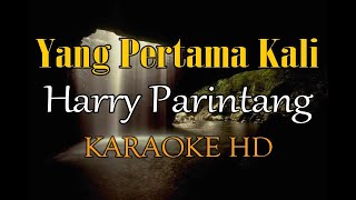 Download lagu YANG PERTAMA KALI HARRY PARINTANG KARAOKE... mp3