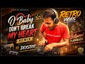 O Baby Don T Break My Heart Remix Mohabbat Abhijeet Bollywood Flashback Dexstar