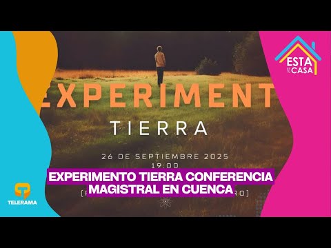 Experimento Tierra conferencia magistral en Cuenca